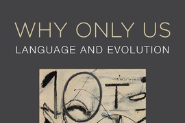 “Why Only Us: Language and Evolution” (MIT Press)