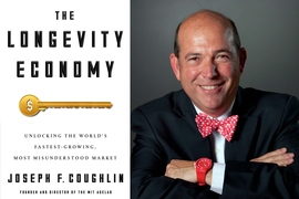 Joseph F. Coughlin, the MIT AgeLab’s founder and director, has a new book coming out this month, “The Longevity Economy: Unlocking the World’s Fastest-growing, Most Misunderstood Market.”