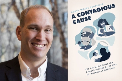 Robin Scheffler and his new book, “A Contagious Cause: The American Hunt for Cancer Viruses and the Rise of Molecular Medicine.”