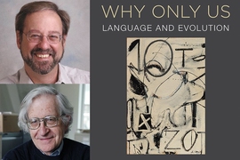“Why Only Us: Language and Evolution” (MIT Press), by Robert C. Berwick (top left) and Noam Chomsky (bottom left)