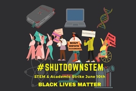 The #ShutDownSTEM, #ShutDownAcademia, and #Strike4BlackLives national initiative took place on June 10.
