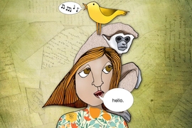 Drawing of a woman's head with a monkey on top of her, and a bird on top of that. Musical notes are coming out of the bird's mouth. The woman is saying "hello."