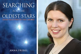 “Searching for the Oldest Stars: Ancient Relics from the Early Universe” (Princeton University Press) by Anna Frebel (pictured)