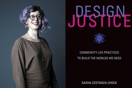 Sasha Costanza-Chock, the Mitsui Career Development Associate Professor in MIT’s Comparative Media Studies/Writing program, is author of a new book, “Design Justice: Community Led Practices to Build the Worlds We Need,” published by the MIT Press.