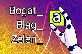 3 Serbo-Croatian words, “Bogat, Blag, Zelen” with a robot hand adding the letter “a” to them.