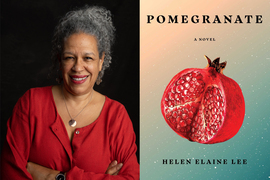 On left, a portrait of Helen Elaine Lee with arms crossed. On right, the cover of the book shows a red split pomegranate on beige and teal background and says, “Pomegranate, a novel, Helen Elaine Lee.”