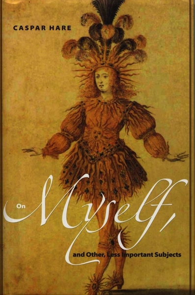 Casper Hare's book, "On Myself, and Other Less Important Subjects"