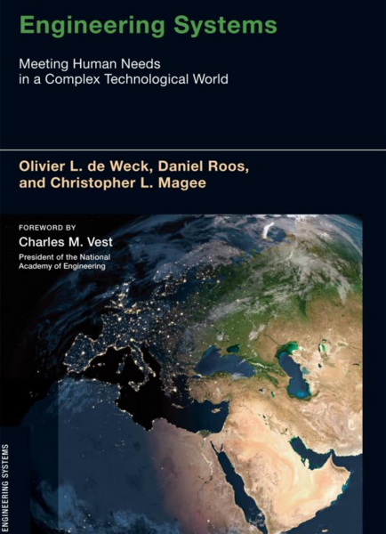 <i>Engineering Systems: Meeting Human Needs in a Complex Technological World,</i> one of the books in the new MIT Press Engineering Systems Book Series.