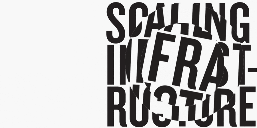 Scaling Infrastructure