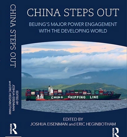 China Steps Out: Beijing's Major Power Engagement with the Developing World (Routledge, 2018)