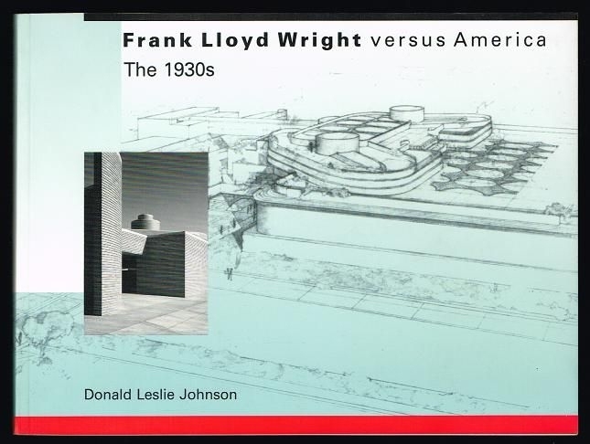 An MIT Press digitization project will make available works by or about leading figures in modern architecture, such as Donald Leslie Johnson’s "Frank Lloyd Wright vs. America: The 1930s," an examination of a difficult but important decade in the life of the architect.