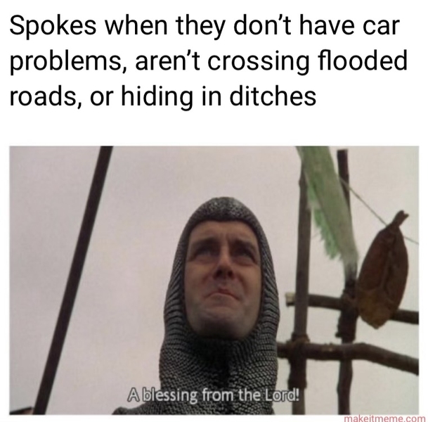 Screenshot Sir Luancelot in chainmail saying "A blessing from the lord." Above, the text "Spokes when they don't have car problems, aren't crossing flooded roads, or hiding in ditches"