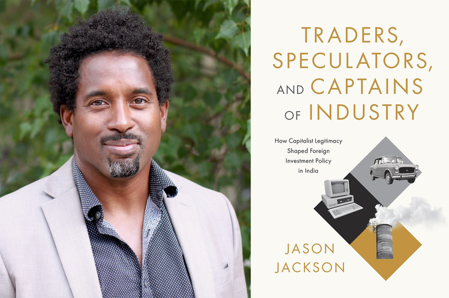 Headshot of Jason Jackson, next to the cover of his book, “Traders, Speculators, and Captains of Industry: How Capitalist Legitimacy Shaped Foreign Investment Policy in India” 