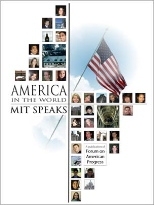 "America in the World: MIT Speaks" <a href="http://web.mit.edu/awyne/www/FAP/FAP%20Booklet.pdf">(PDF)</a>