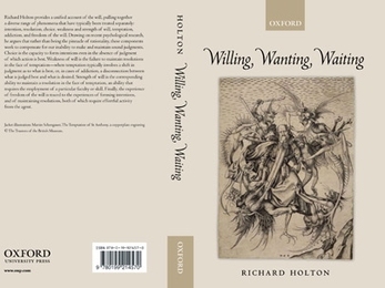 "Willing, Wanting, Waiting," by Professor Richard Holton, head of the philosophy section in the Department of Linguistics and Philosophy, will be published in July by the Oxford University Press.