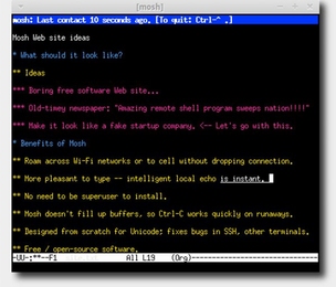 One of Mosh's advantages over SSH, the program it updates for the mobile-computing age, is that it doesn't need to wait for a response from a remote computer before displaying keystrokes on-screen. Mosh's guesses about what to display are underlined until confirmed.