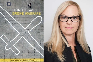 Professor Lisa Parks is the co-editor of “Life in the Age of Drone Warfare,” published by Duke University Press.
