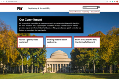 MIT's new captioning and accessibility website includes guidelines and tools for captioning media, as well as training and other resources for staff and MIT affiliates who post or have posted media that needs captioning (certificates required).
