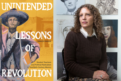 Tanalis Padilla and the cover of her book, “Unintended Lessons of Revolution: Student Teachers and Political Radicalism in Twentieth-Century Mexico"