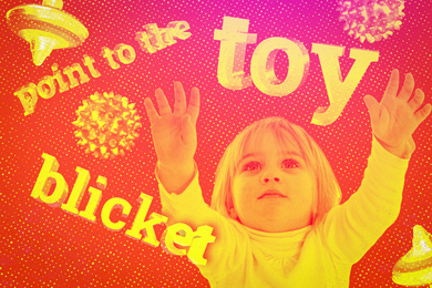 Collage shows a toddler reaching for the 3D word, “toy.” Other floating text says “point to the,” and “blicket.”