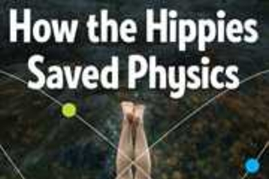 How the Hippies Saved Physics, David Kaiser (W.W. Norton & Company, 2011)