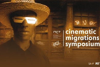 Poster with photograph of man wearing straw hat and futuristic glasses; on the right are the words "cinematic migrations symposium"